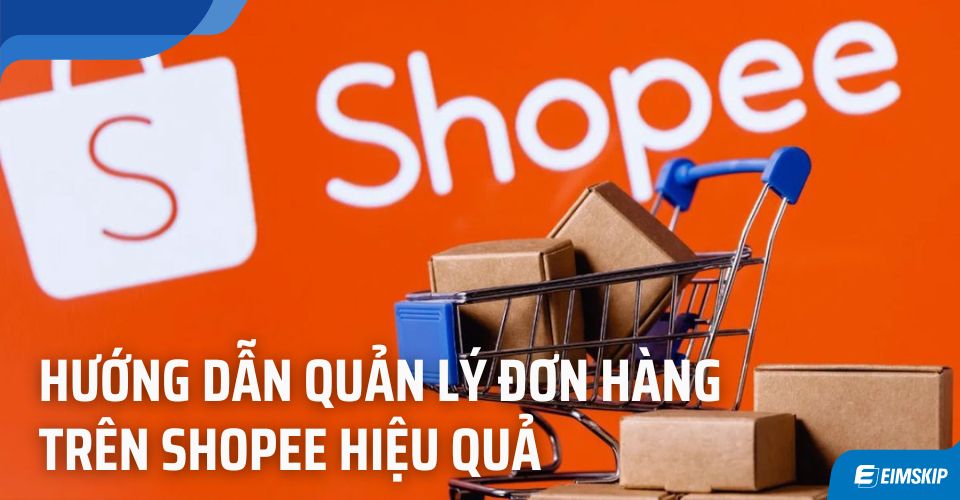 quản lý đơn hàng trên shopee