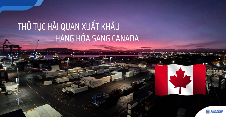 Thủ tục hải quan xuất khẩu hàng hóa sang Canada