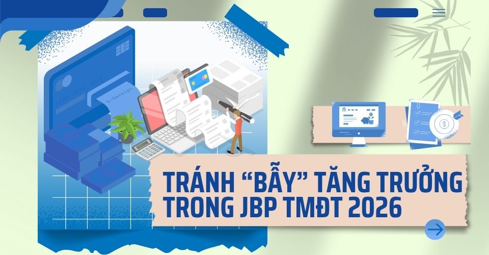 Tránh “bẫy” tăng trưởng trong JBP TMĐT 2026