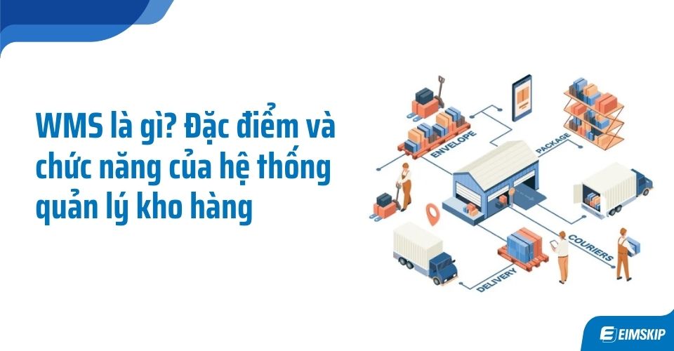 Warehouse Management System (WMS) là gì?