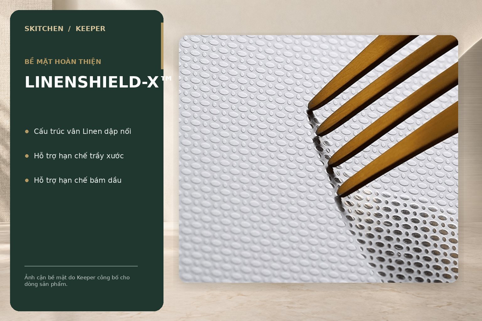 Cấu trúc vân Linen hỗ trợ phân tán ma sát và hạn chế trầy xước trong quá trình sử dụng hằng ngày.