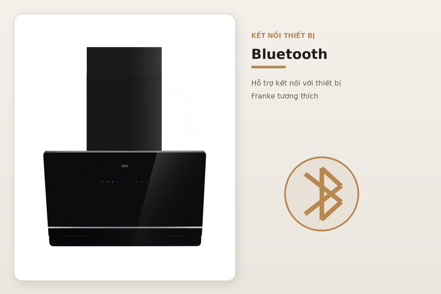 Bluetooth hỗ trợ kết nối máy hút mùi với các thiết bị Franke tương thích.
