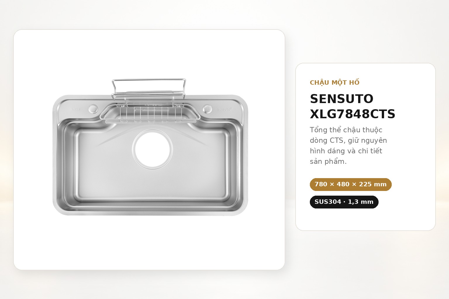 Sensuto XLG7848CTS là chậu rửa bát một hố kích thước 780 × 480 × 225 mm, hướng đến nhu cầu sử dụng hằng ngày trong những căn bếp có mặt bàn vừa phải.