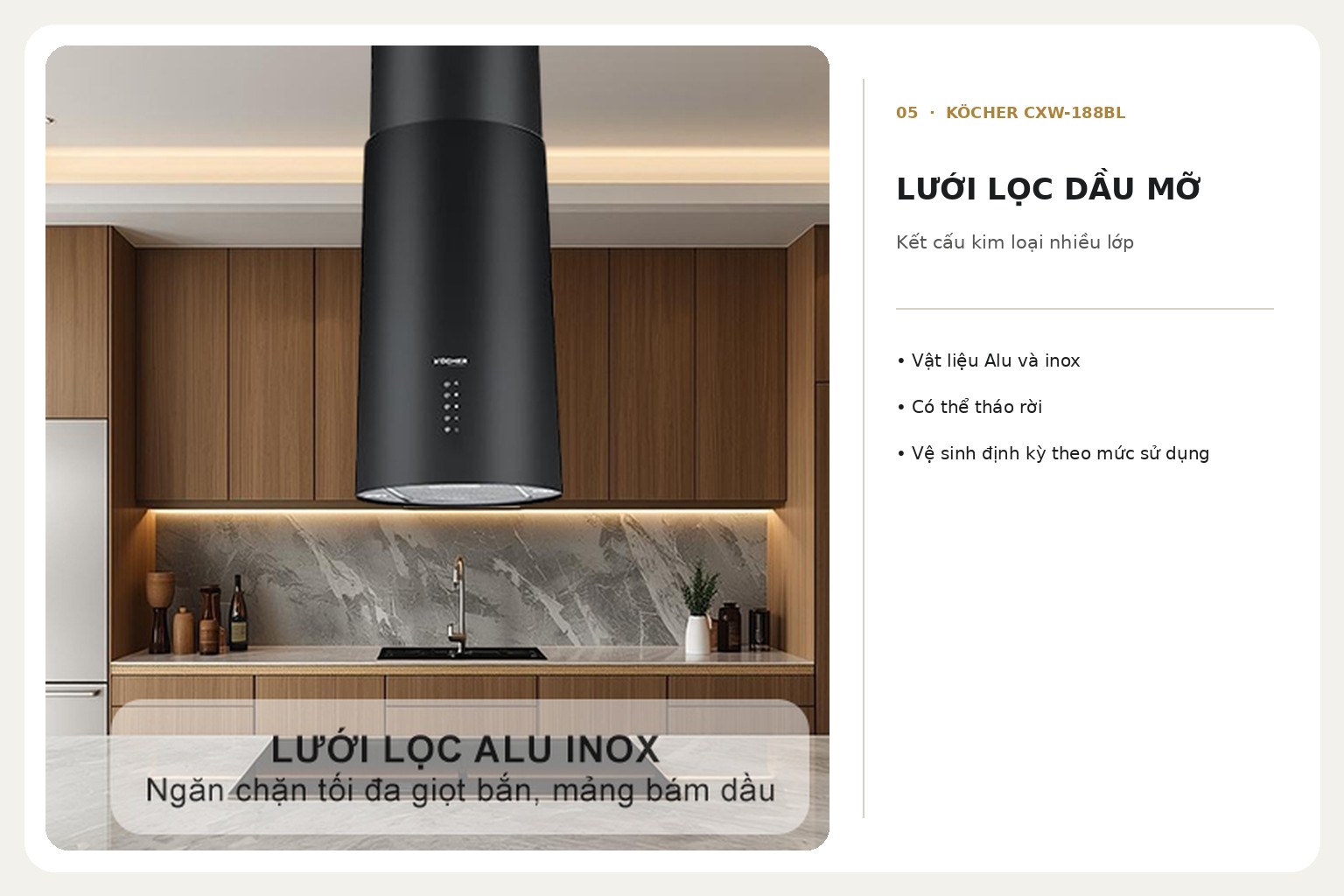 Lưới lọc kim loại hỗ trợ giữ lại dầu mỡ và có thể tháo rời để vệ sinh định kỳ.