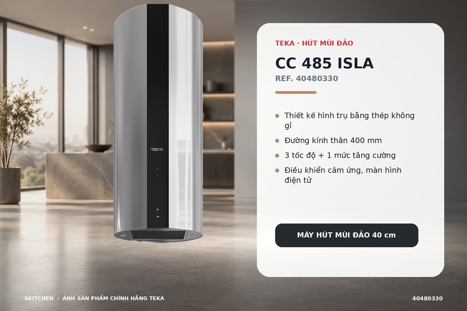 Teka CC 485 Isla là máy hút mùi đảo hình trụ bằng thép không gỉ, thiết kế dành cho khu vực nấu độc lập.