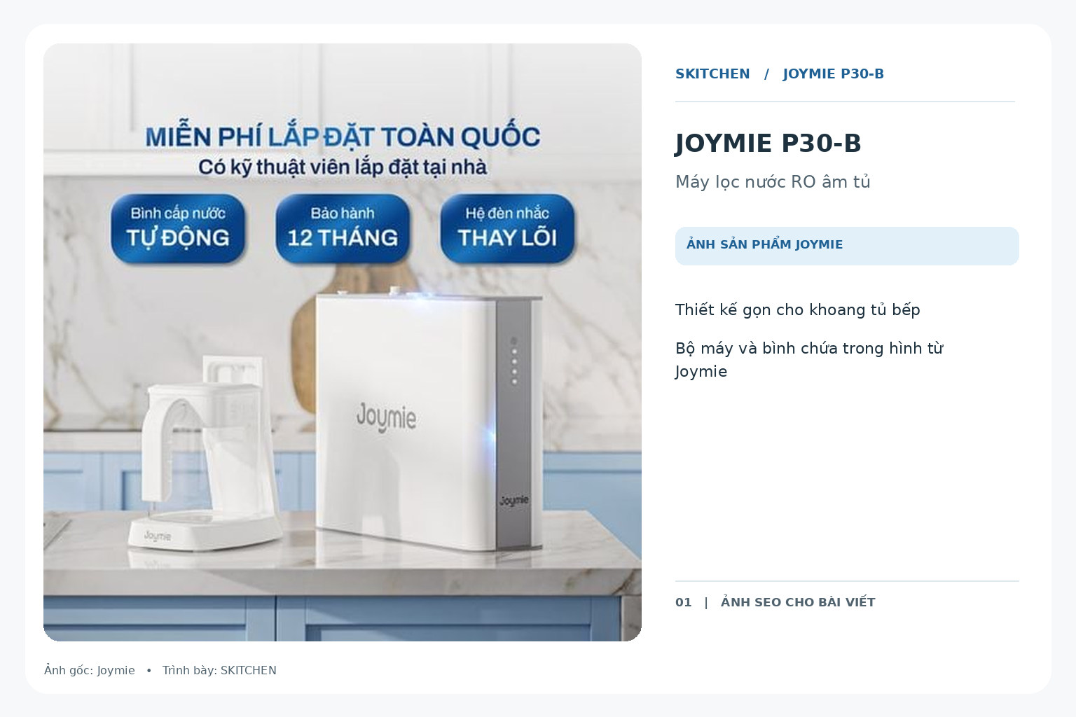 Joymie P30-B lắp trong khoang tủ bếp để cung cấp nước lọc tại vòi.