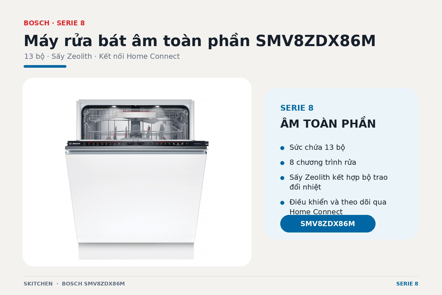 Bosch SMV8ZDX86M Serie 8 là máy rửa bát âm toàn phần 60 cm, sức chứa 13 bộ đồ ăn châu Âu.