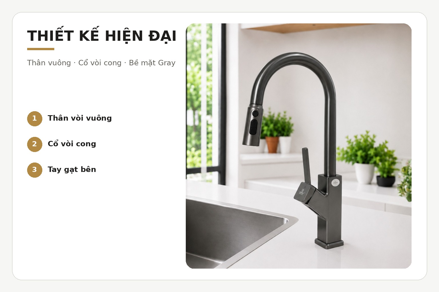 Bề mặt màu xám và thân vòi có đường nét vuông giúp KP-LUX 522GE kết hợp hài hòa với chậu rửa và mặt bàn bếp.