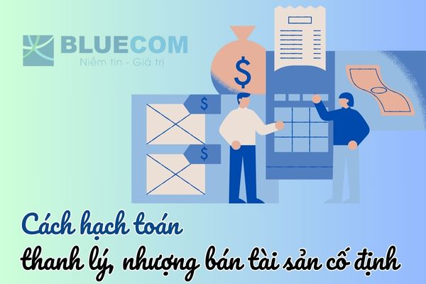 Cách hạch toán thanh lý, nhượng bán tài sản cố định theo từng trường hợp