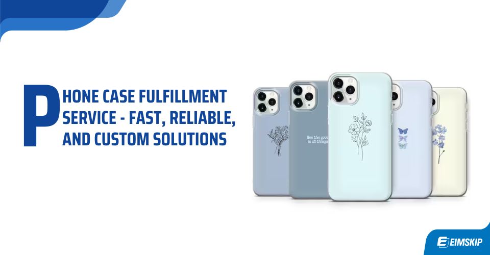 phone case fulfillment service