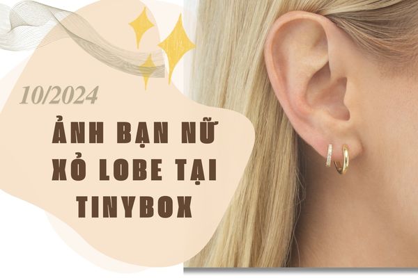 Bộ sưu tập bạn nữ xỏ thịt tai 10/2024 tại TinyBox