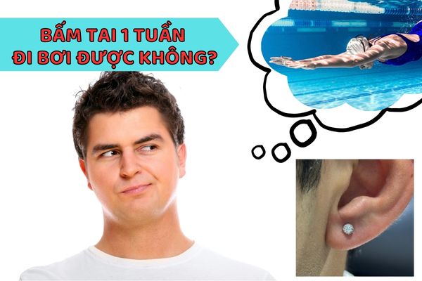 Bấm lỗ tai được 1 tuần đi bơi có sao không?