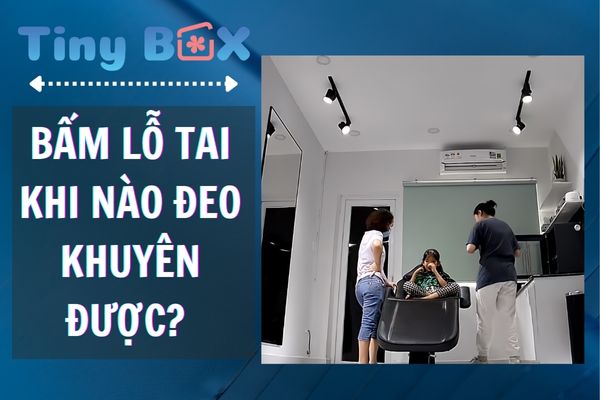 Bấm lỗ tai mấy ngày thì đeo khuyên được