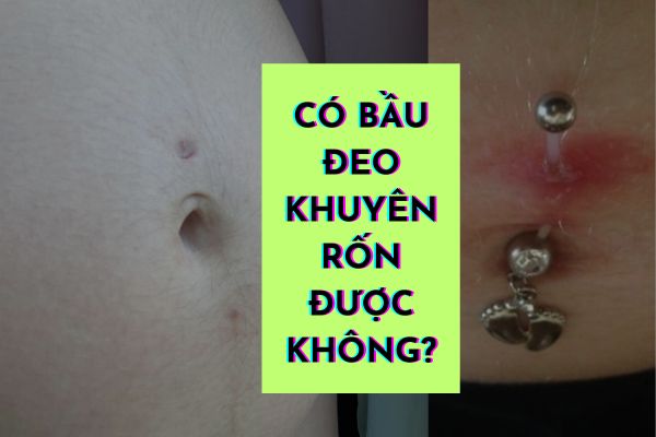 Có bầu đeo khuyên rốn được không