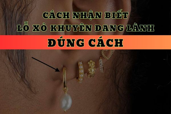 Dấu hiệu nhận biết lỗ xỏ khuyên đang lành đúng cách