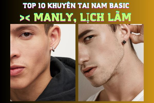 Top 10 khuyên tai nam đơn giản nhưng vẫn manly, lịch lãm