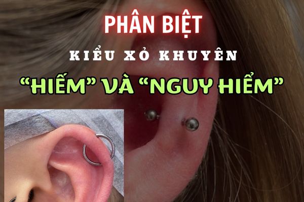 Phân biệt kiểu xỏ khuyên hiếm gặp và kiểu xỏ nguy hiểm
