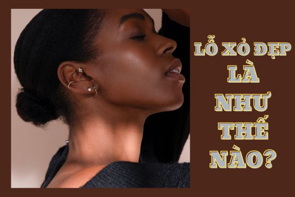 Lỗ xỏ khuyên tai đẹp là như thế nào