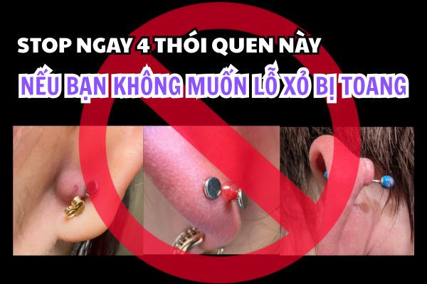 Nếu bạn không muốn lỗ xỏ toang, stop ngay 4 thói quen này