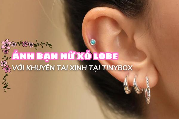 Ảnh bạn nữ xỏ lobe với khuyên tai xinh tại TinyBox - 6/2024
