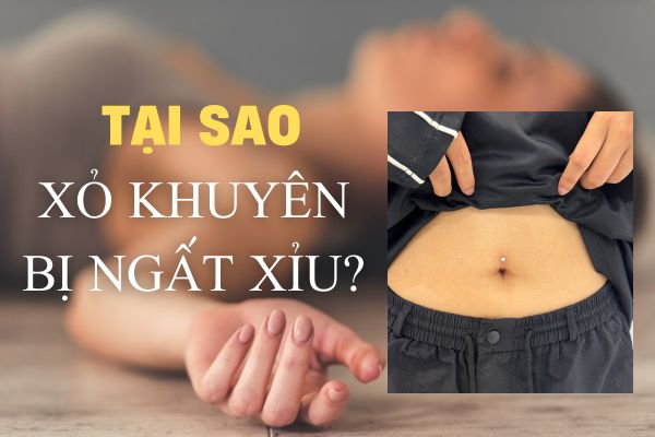 Tại sao xỏ khuyên rốn bị ngất xỉu?