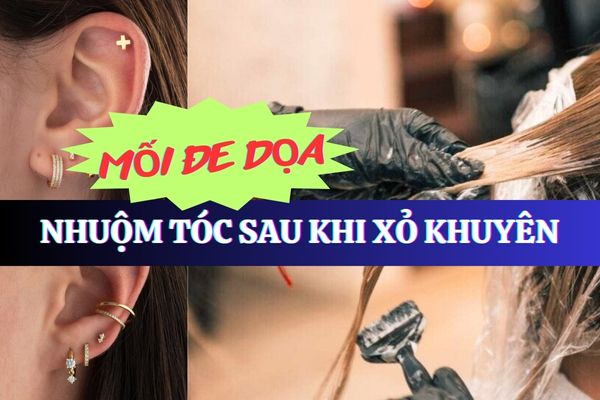 Tại sao xỏ khuyên tai không nên nhuộm tóc?