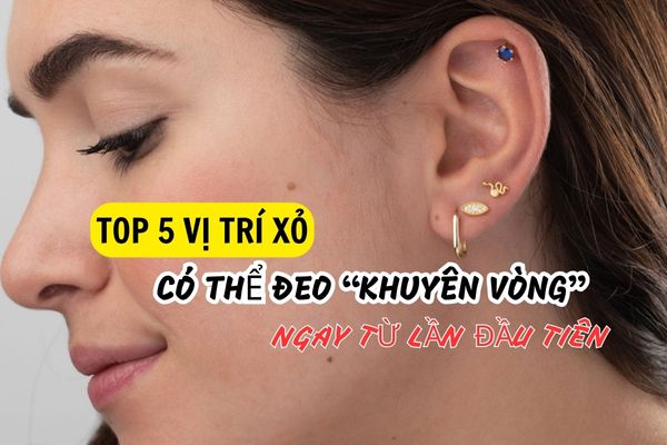 Top 5 vị trí xỏ khuyên có thể đeo khuyên vòng ngay từ lần đầu tiên