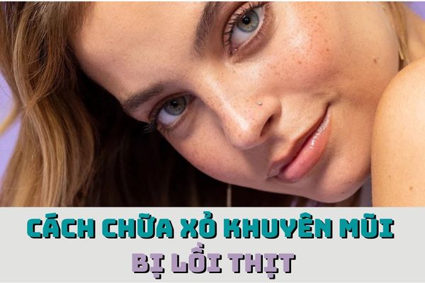 Cách chữa xỏ khuyên mũi bị lồi thịt
