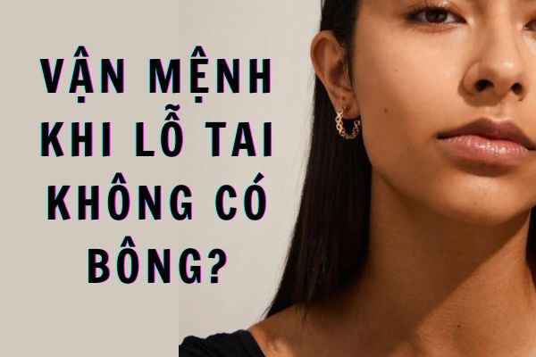 Lỗ tai không xỏ khuyên xấu hay đẹp?