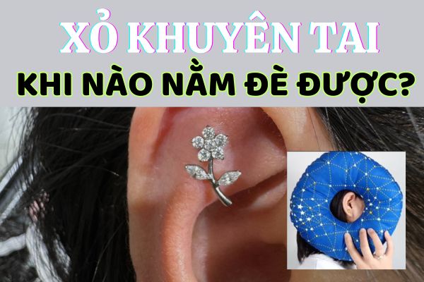 Xỏ khuyên tai khi nào nằm đè lại được?