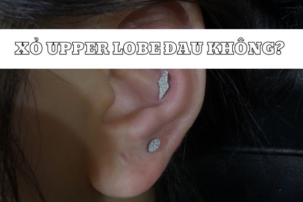 Xỏ upper lobe có đau không?