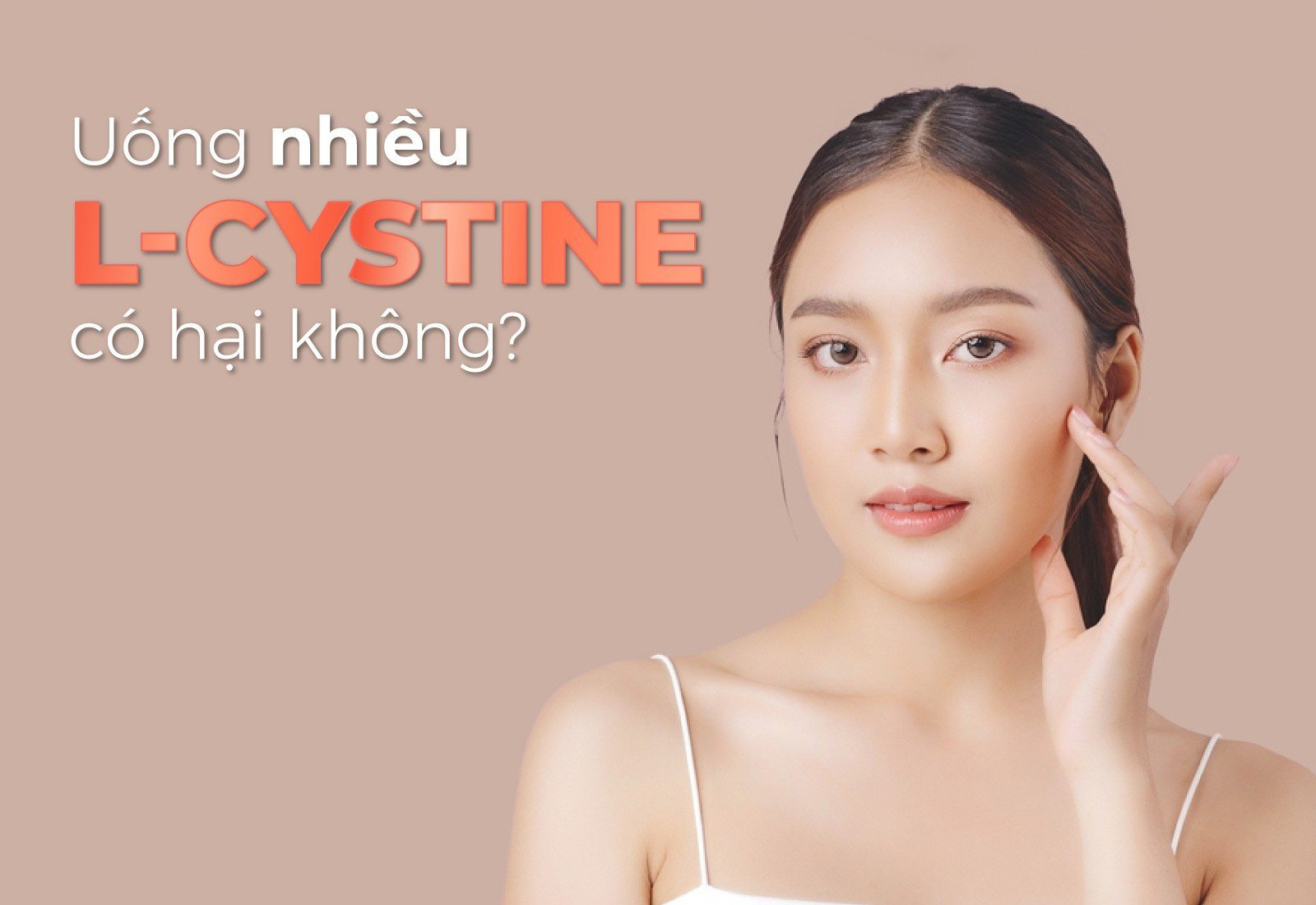 Giải đáp băn khoăn uống nhiều L-Cystine có hại không?