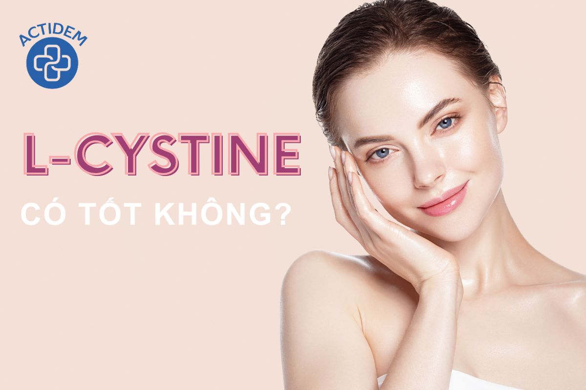 Sự thật L-Cystine có tốt không?