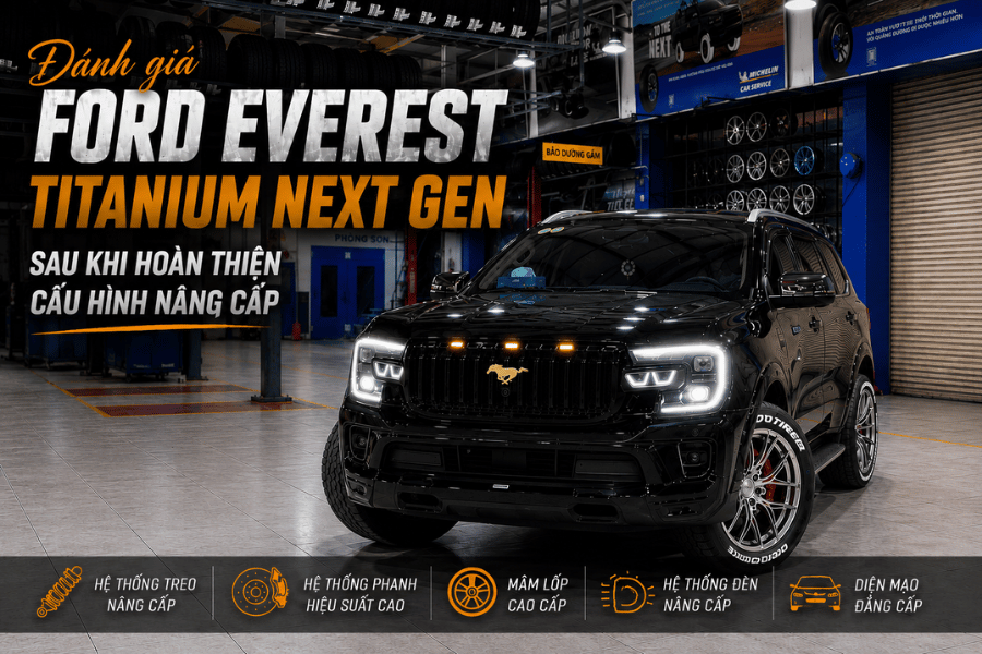 Đánh giá Ford Everest Titanium Next Gen sau khi hoàn thiện cấu hình nâng cấp