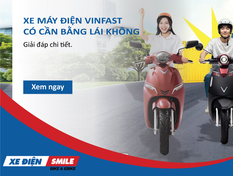giải đáp Đi xe máy điện Vinfast có cần bằng lái không