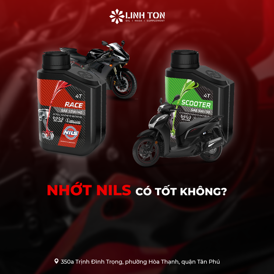Nhớt Nils có tốt không? - Linh Tôn Store - 350a Trịnh Đình Trọng, Hoà Thạnh, Tân Phú, TPHCM