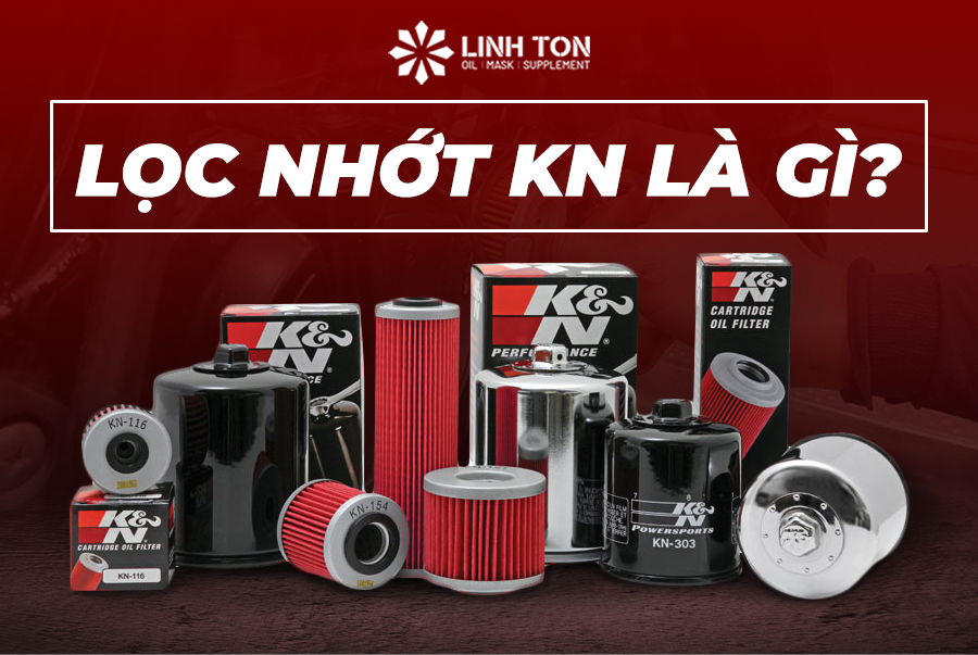Lọc nhớt KN là gì?