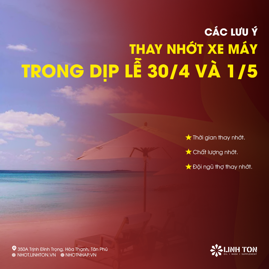 Các lưu ý khi thay nhớt xe máy trong dịp giải phóng miền Nam 30/4 và dịp quốc tế lao động 1/5 - LINH TON STORE - 350A Trịnh Đình Trọng, Hòa Thạnh, Tân Phú - NHOT.LINHTON.VN