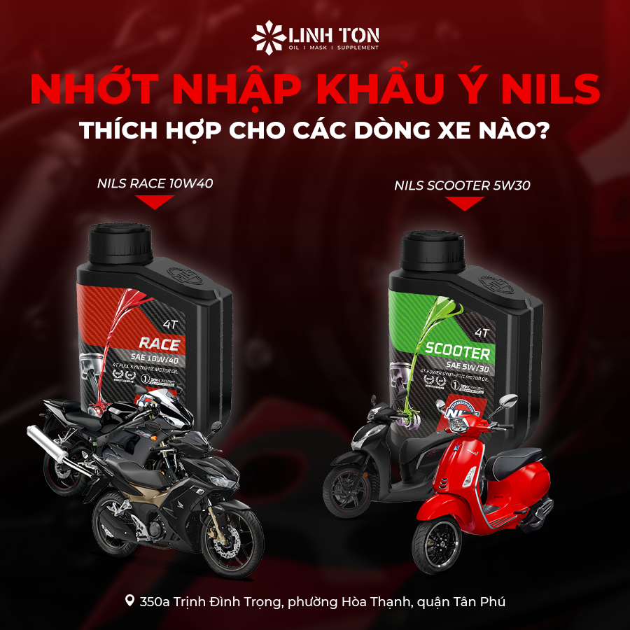 Nhớt nhập khẩu Ý Nils thích hợp cho các dòng xe nào? - Linh Tôn Store - 350a Trịnh Đình Trọng, Hoà Thạnh, Tân Phú, TPHCM