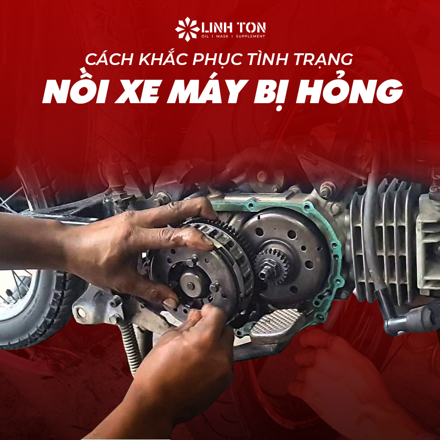 Khắc Phục Tình Trạng Nồi Xe Máy Bị Hỏng
