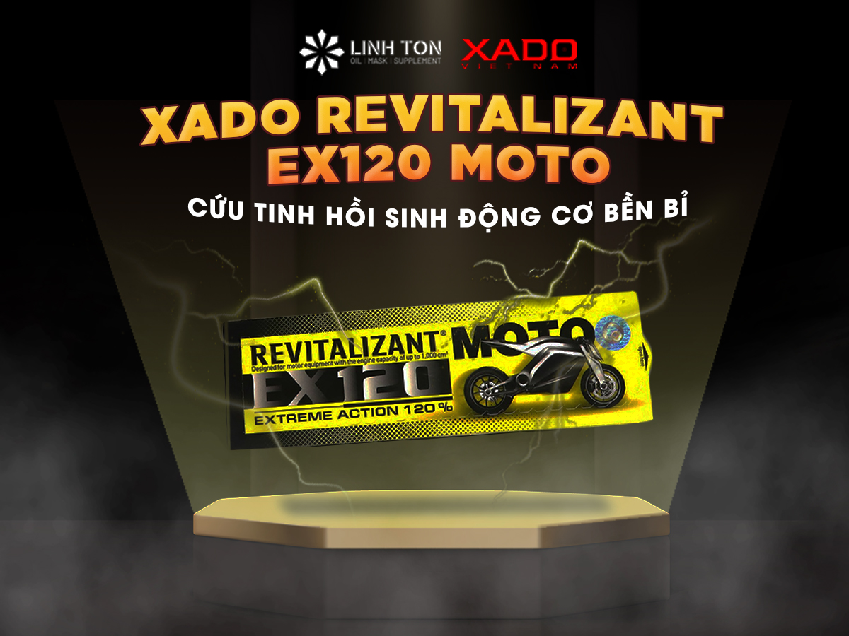 Hồi phục động cơ xe thần kì cùng XADO REVITALIZANT EX120 MOTO - Linh Tôn Store - 350a Trịnh Đình Trọng, Hoà Thạnh, Tân Phú - NHOT.LINHTON.VN