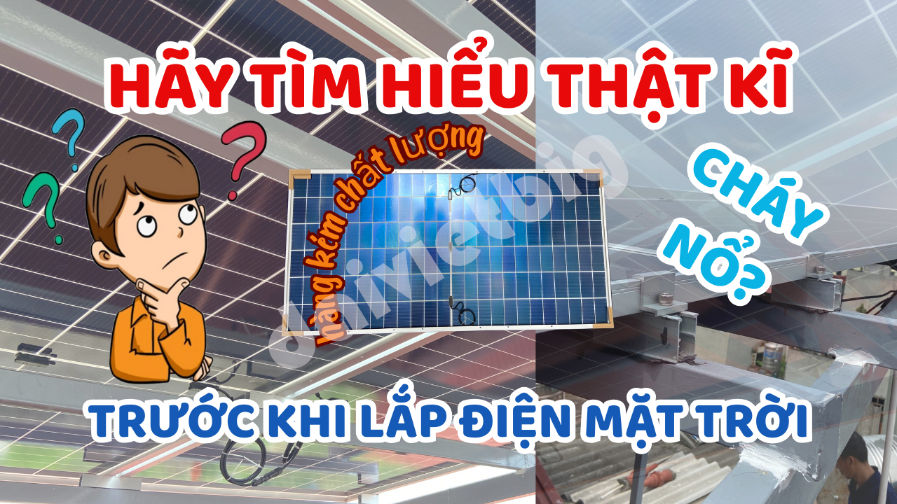 Những Điều Cần Biết Trước Khi Lắp Điện Năng Lượng Mặt Trời !