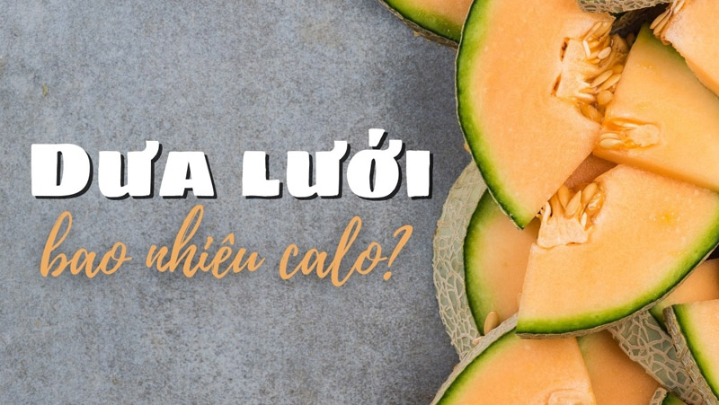 100g Dưa lưới bao nhiêu calo? Trong dưa lưới chứa ít calo nên không gây béo phì