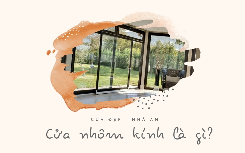 Cửa nhôm kính là gì?