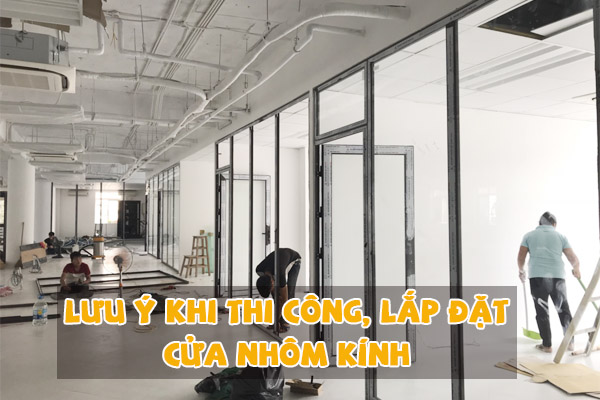 Những lưu ý khi lắp đặt cửa kính bạn nên biết