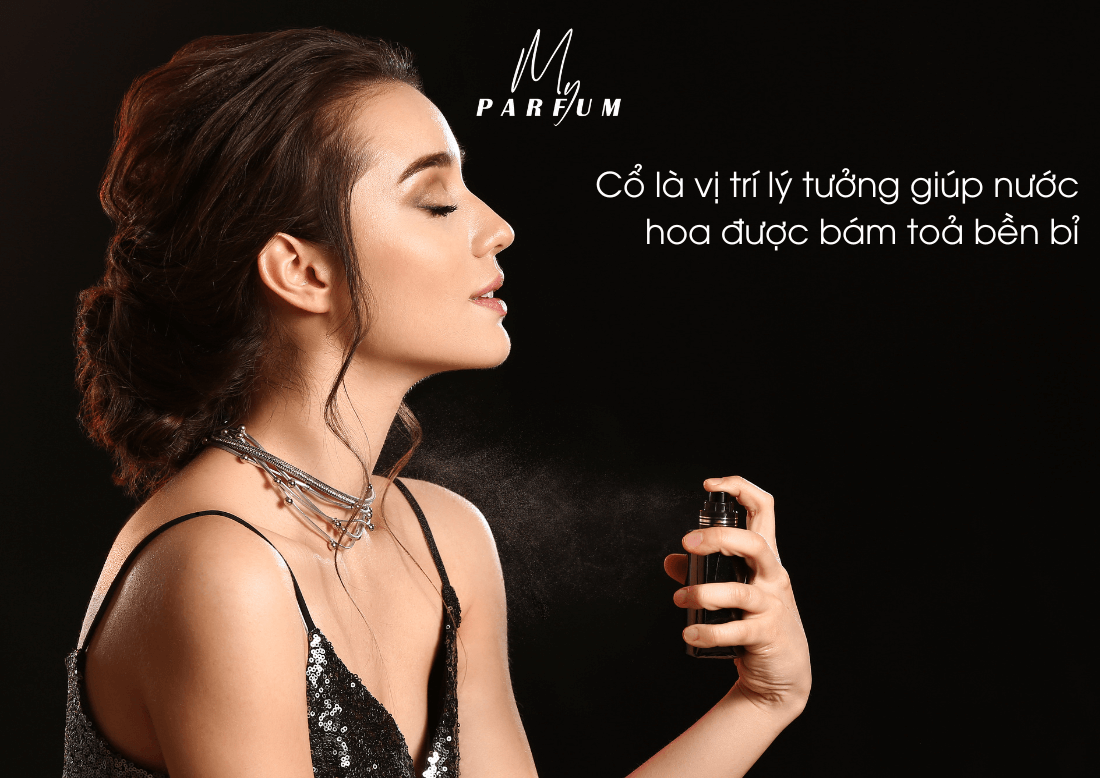 Cổ là vị trí lý tưởng giúp nước hoa được bám toả bền bỉ