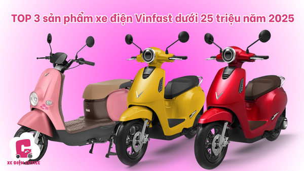 Các mẫu xe máy điện VinFast 25 triệu được nhiều người dùng lựa chọn nhất năm 2025