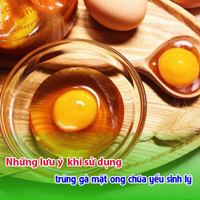 Những lưu ý khi sử dụng trứng gà và mật ong chữa yếu sinh lý
