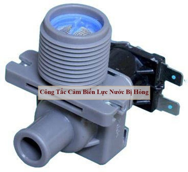 Công tắc cảm biến lực nước máy giặt hỏng dẫn đến tình trạng không nhận được nước