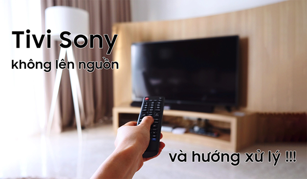 Tivi Sony gặp vấn đề về nguồn điện